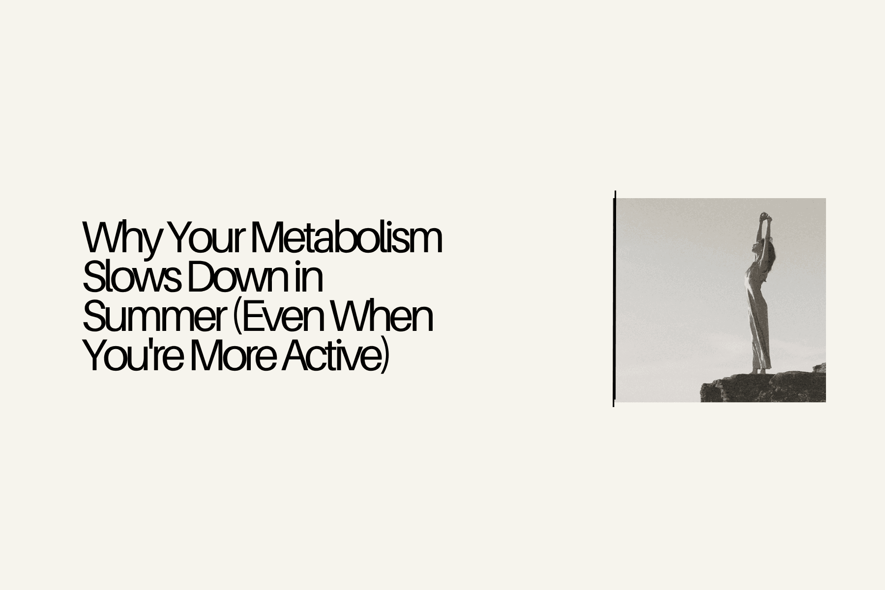 When Your Metabolism Slows Down in the Summer (Even when you are more active)